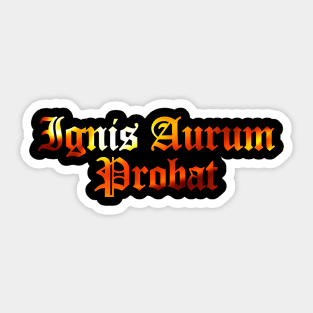 Ignis Aurum Probat - Fire Tests Gold Sticker